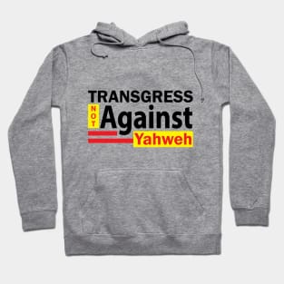 Transgress NOT Against Yahweh Hoodie